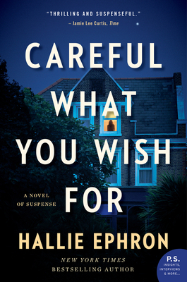 Careful What You Wish for: A Novel of Suspense by Hallie Ephron
