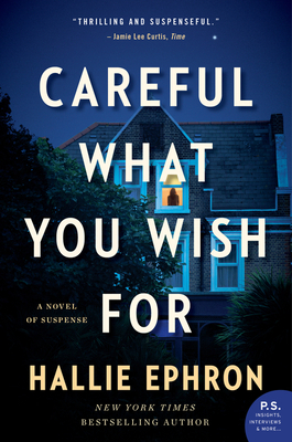 Careful What You Wish for: A Novel of Suspense by Hallie Ephron