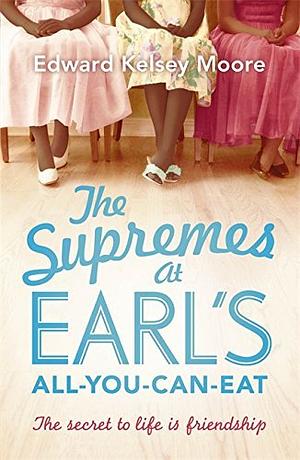 The Supremes at Earl's All-You-Can-Eat by Edward Kelsey Moore