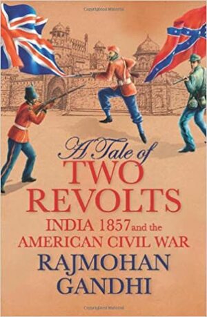 A Tale of Two Revolts by Rajmohan Gandhi