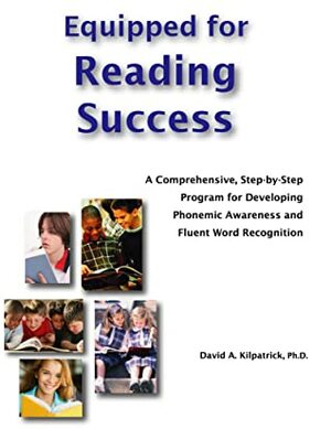 Equipped for Reading Success by David A. Kilpatrick