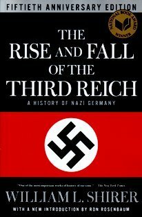 The Rise and Fall of the Third Reich by William L. Shirer