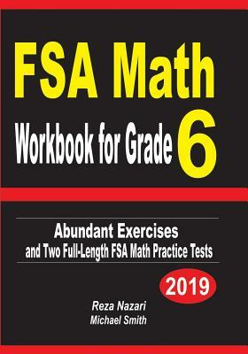 FSA Math Workbook for Grade 6: Abundant Exercises and Two Full-Length FSA Math Practice Tests by Michael Smith, Reza Nazari
