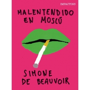 Malentendido en Moscú by Simone de Beauvoir