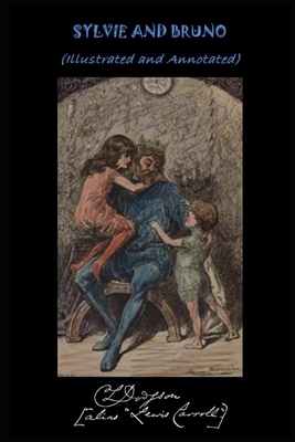 Sylvie and Bruno (Illustrated & Annotated) by Lewis Carroll