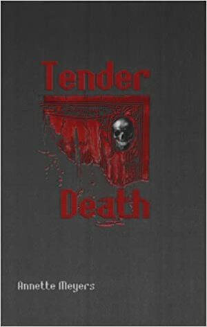 Tender Death by Annette Meyers