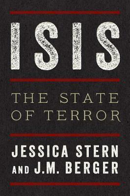 ISIS: The State of Terror by J.M. Berger, Jessica Stern