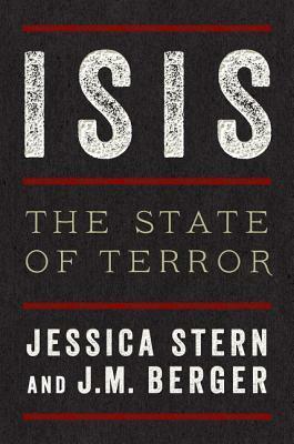 ISIS: The State of Terror by Jessica Stern, J.M. Berger