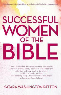 Successful Women of the Bible by Katara Washington Patton