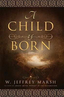 A Child Is Born by W. Jeffrey Marsh