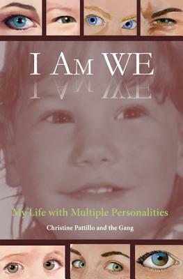 I Am WE: My Life with Multiple Personalities by Christine Pattillo