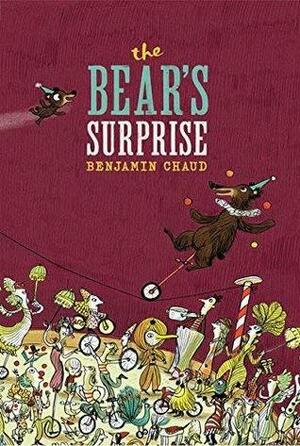 The Bear's Surprise by Benjamin Chaud