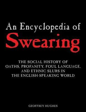 An Encyclopedia of Swearing by Geoffrey Hughes