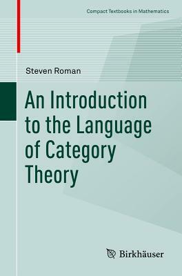 An Introduction to the Language of Category Theory by Steven Roman