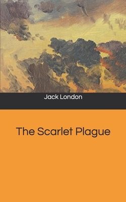 The Scarlet Plague by Jack London