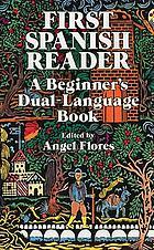 First Spanish Reader: A Beginner's Dual-Language Book: A Beginner's Dual-Language Book by Ángel Flores