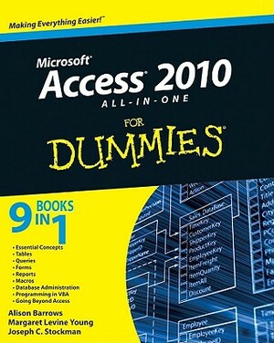 Access 2010 All-In-One for Dummies by Joseph C. Stockman, Alison Barrows, Margaret Levine Young