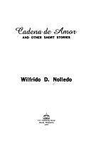 Cadena de Amor: And Other Short Stories by Wilfrido D. Nolledo