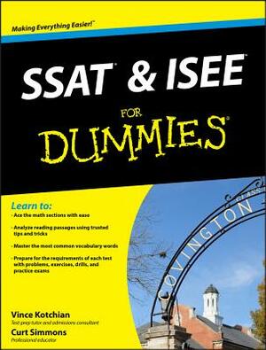 SSAT and ISEE for Dummies by Curt Simmons, Vince Kotchian