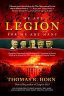 We Are Legion for We Are Many: Dominions, Kosmokrators, and Washington, DC: Unmasking the Ancient Riddle of the Hebrew Year 5785 and the Imminent Destiny of America by Thomas R. Horn