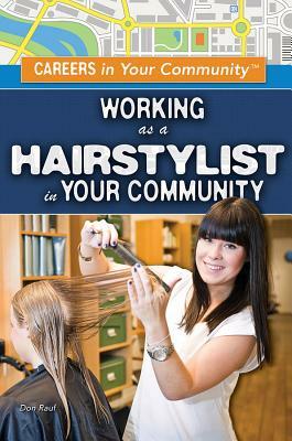 Working as a Hairstylist in Your Community by Don Rauf