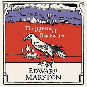 The Ravens of Blackwater by Edward Marston