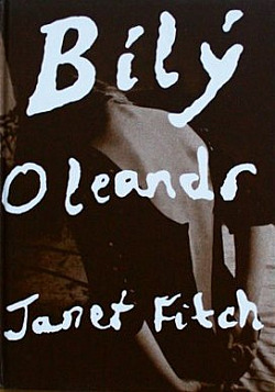 Bílý oleandr by Janet Fitch