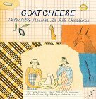 Goat Cheese: Delectable Recipes for All Occasions by Georgeanne Brennan, Ethel Brennan