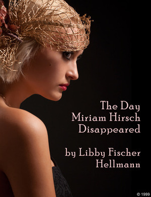 The Day Miriam Hirsch Disappeared by Libby Fischer Hellmann