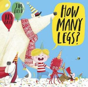 How Many Legs? by Jim Field, Kes Gray
