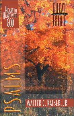 Psalms: Heart to Heart with God by Walter C. Kaiser Jr