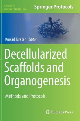 Decellularized Scaffolds and Organogenesis: Methods and Protocols by 