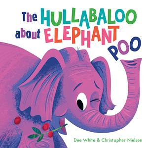 The Hullabaloo about Elephant Poo by Dee White