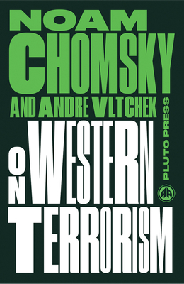 On Western Terrorism - New Edition: From Hiroshima to Drone Warfare by Andre Vltchek, Noam Chomsky