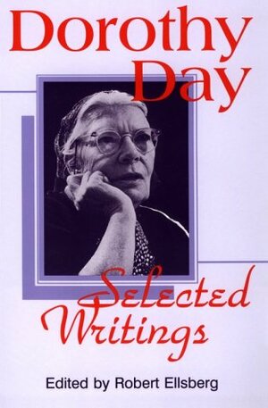 By Little and by Little: Selected Writings by Dorothy Day