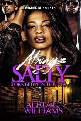 Always Salty: Torn Between The Two by Aleta L. Williams