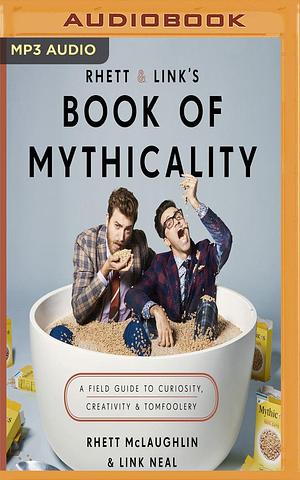 Rhett & Link's Book of Mythicality by Link Neal, Link Neal