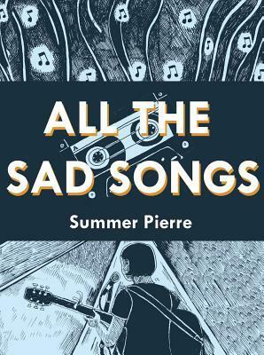 All the Sad Songs by Summer Pierre