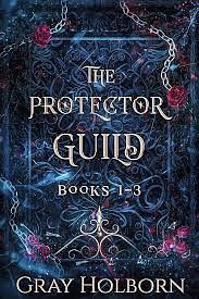 The Protector Guild: Books 1-3 by Gray Holborn