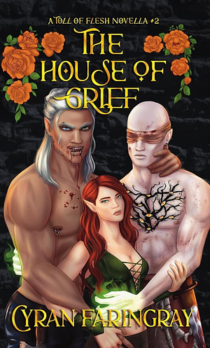 The House of Grief by Cyran Faringray