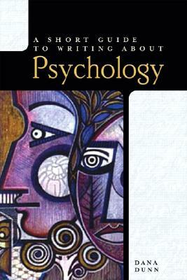 A Short Guide to Writing about Psychology by Dana Dunn