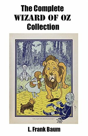 The Complete Wizard of Oz Collection by L. Frank Baum