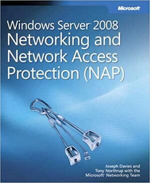 Windows Server® 2008 Networking and Network Access Protection by Microsoft Networking Team, Tony Northrup, Joseph Davies