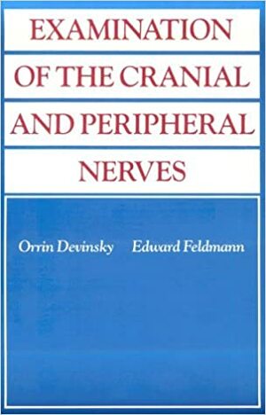 Examination Of The Cranial And Peripheral Nerves by Orrin Devinsky