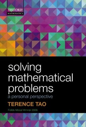 Solving Mathematical Problems: A Personal Perspective by Terence Tao