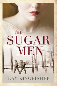 The Sugar Men by Ray Kingfisher