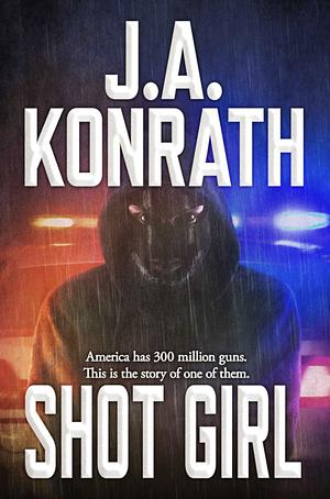 Shot Girl by J.A. Konrath