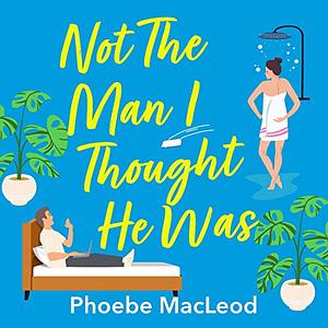 Not The Man I Thought He Was by Phoebe MacLeod