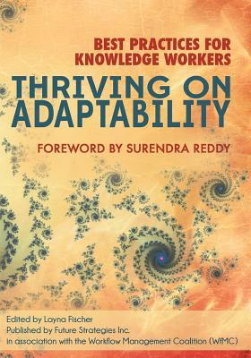 Thriving on Adaptability: Best Practices for Knowledge Workers by Keith D. Swenson