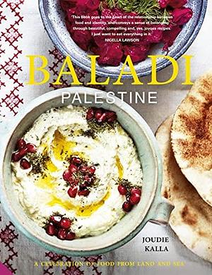 Baladi: Recipes from Palestine - a culinary journey from the land to the sea by Joudie Kalla, Joudie Kalla